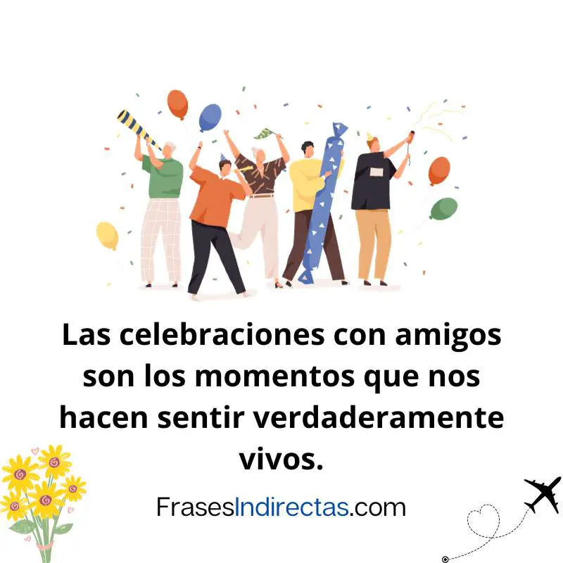 frases de compartir momentos con amigos | Frases Indirectas